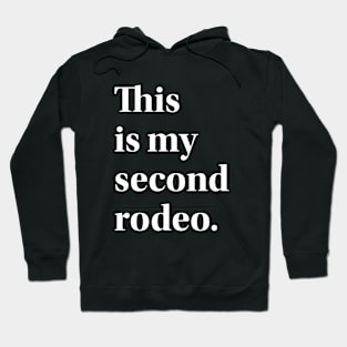 This is my second rodeo. Hoodie